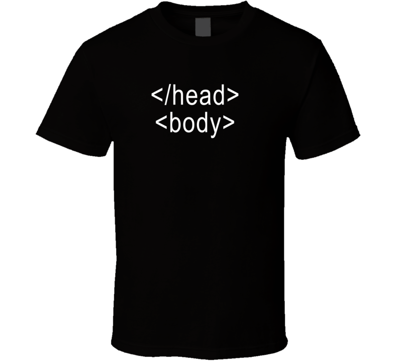 Head Body Html Tags Funny Geek T Shirt