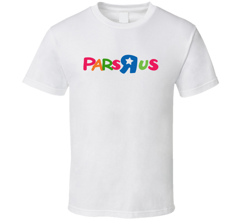 Pars R Us Funny Parody T Shirt