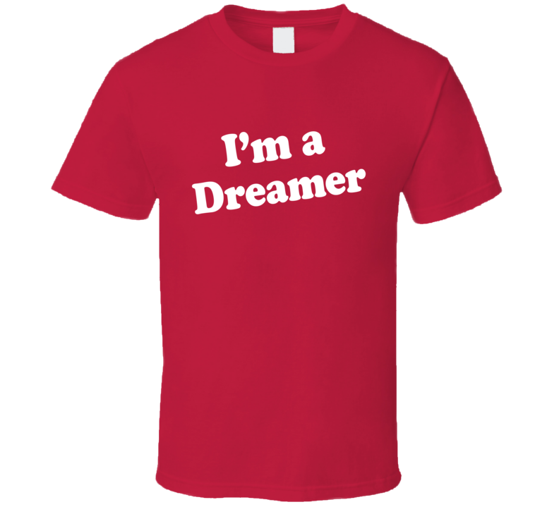 I'm A Dreamer Dr Pepper Funny T Shirt T shirt