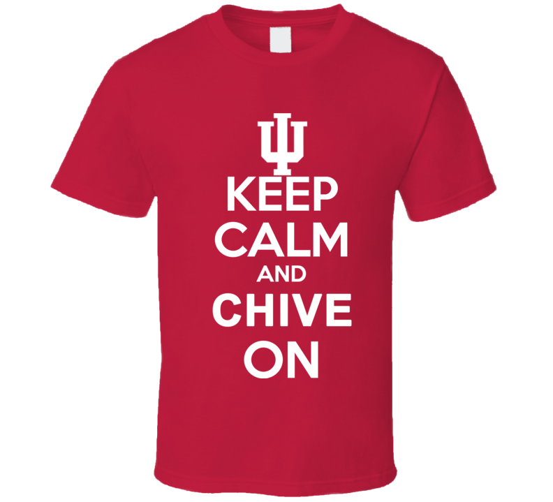 Keep Calm And Chive On Five Btown T Shirt 