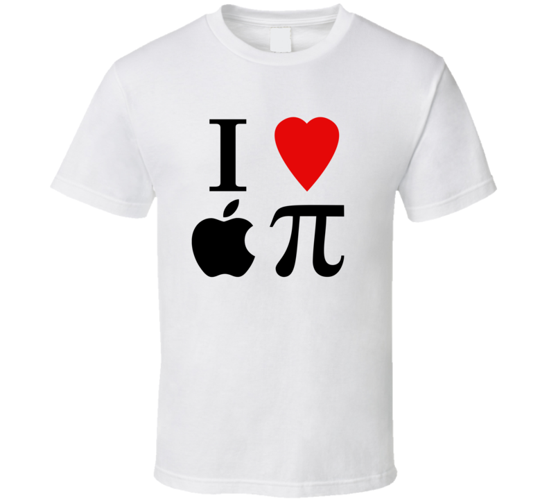 I Love Apple Pie Funny Geek Pi T Shirt