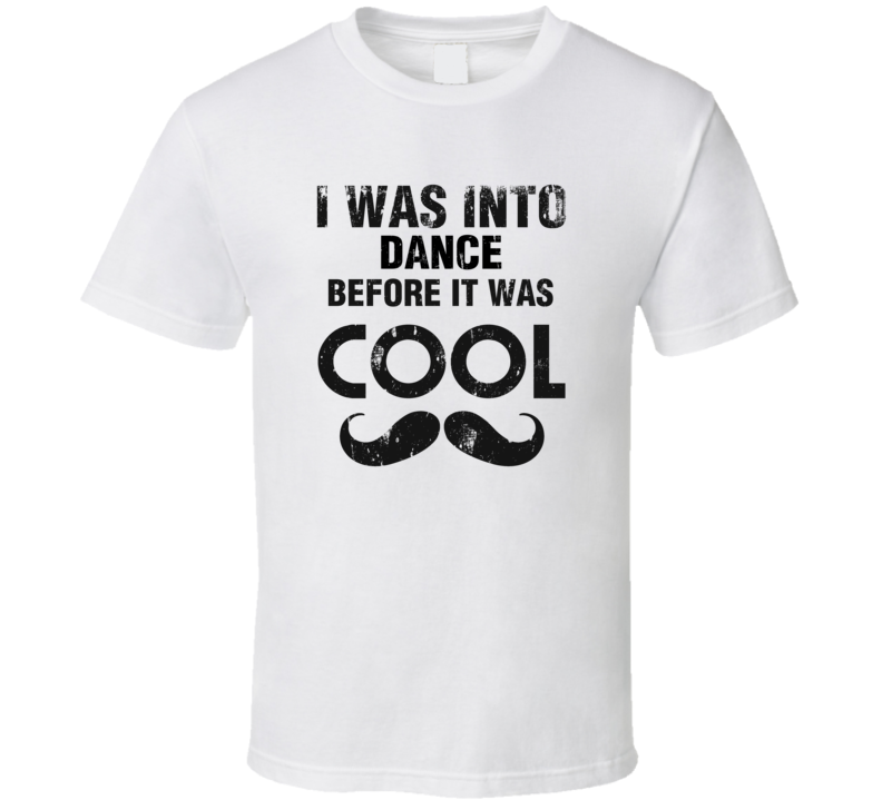 I Was Into Dance Before It Was Cool