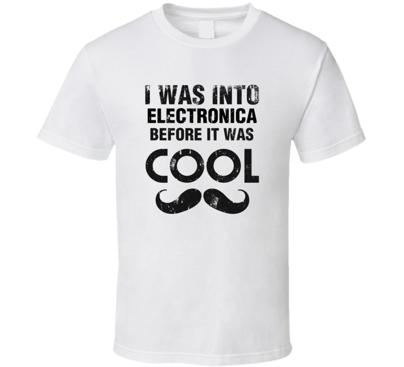 I Was Into Electronica Before It Was Cool