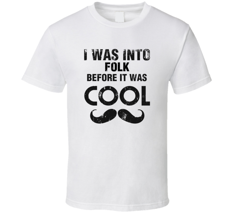 I Was Into Folk Before It Was Cool