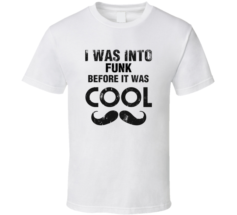 I Was Into Funk Before It Was Cool