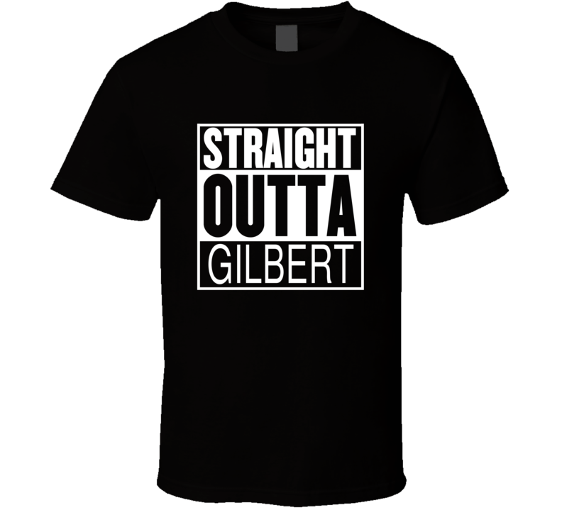 Straight Outta Gilbert Arizona Parody Movie T Shirt