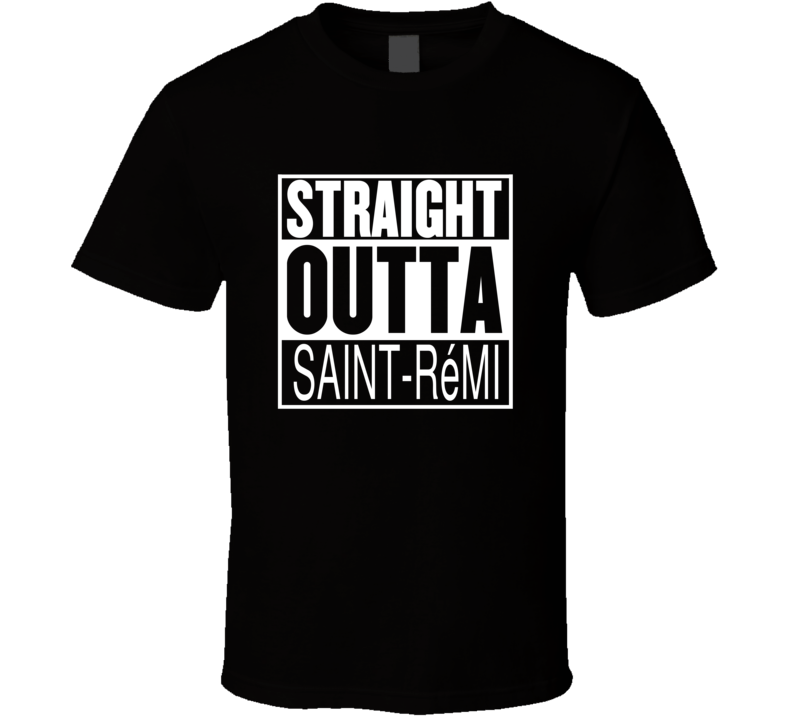 Straight Outta SaintRmi Quebec Parody Movie T Shirt