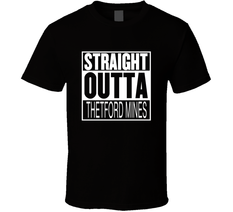 Straight Outta Thetford Mines Quebec Parody Movie T Shirt