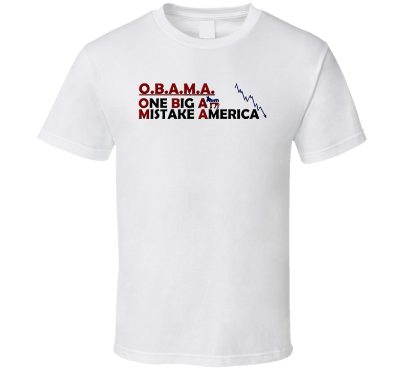 Obama One Big Ass Mistake America T Shirt