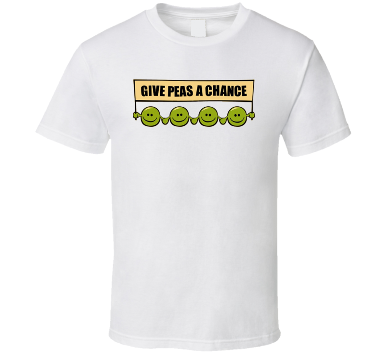 Give Peas A Chance Funny T Shirt