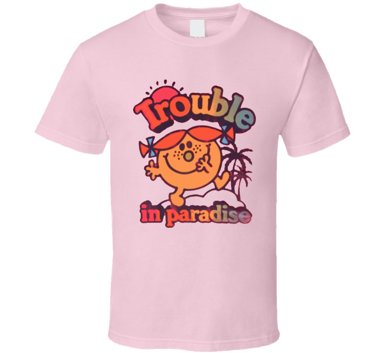 Little Miss Trouble In Paradise T Shirt 