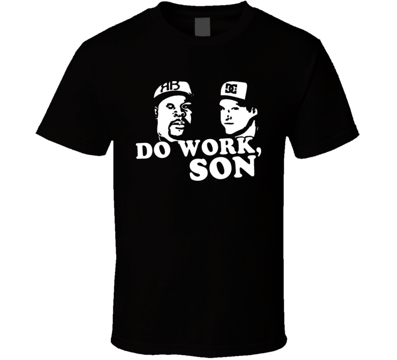 Do Work Son Rob Big Black TV Show T Shirt 