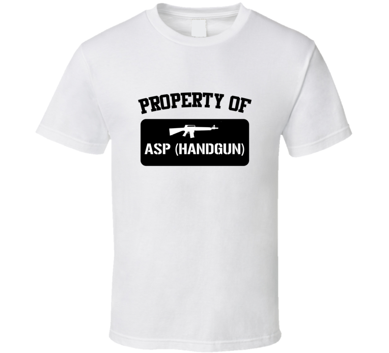 Property Of My Asp handgun Pistol  T Shirt