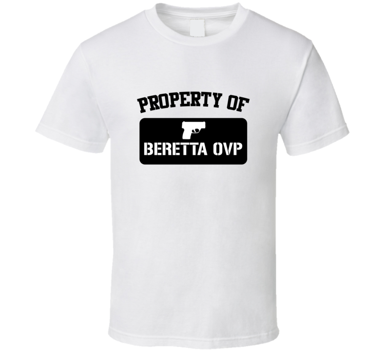 Property Of My Beretta Ovp Submachine Gun T Shirt Property Of My Beretta Ovp Submachine Gun T Shirt