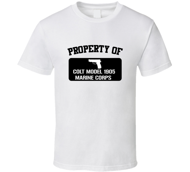 Property Of My Colt Model 1905 Marine Corps   Revolver  T Shirt