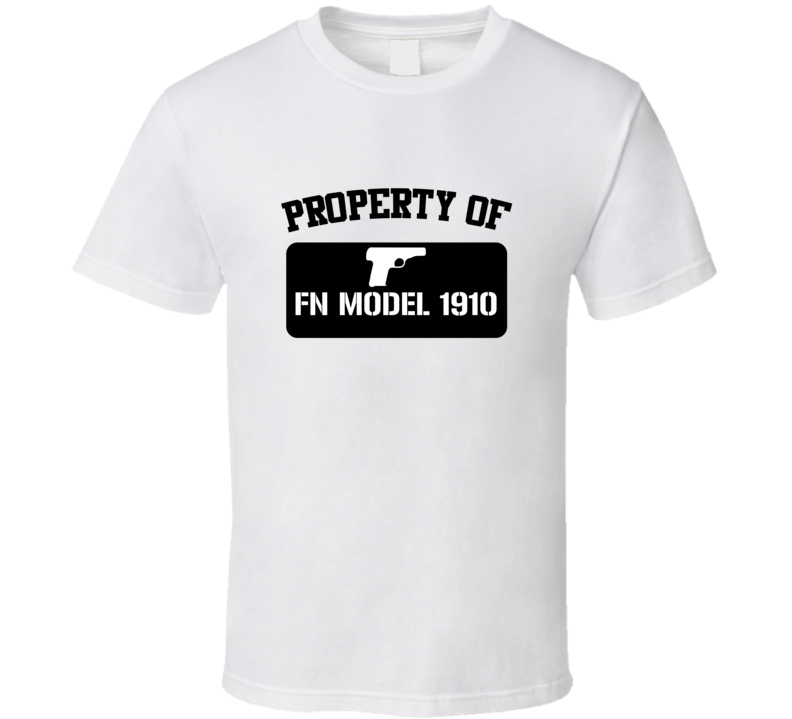 Property Of My Fn Model 1910 Pistol  T Shirt