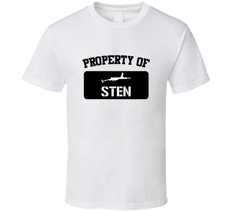 Property Of My Sten Submachine Gun  T Shirt