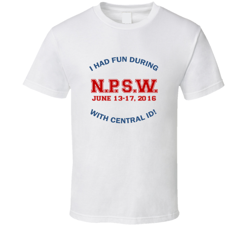 I Had Fun During NPSW With Central ID Custom T Shirt