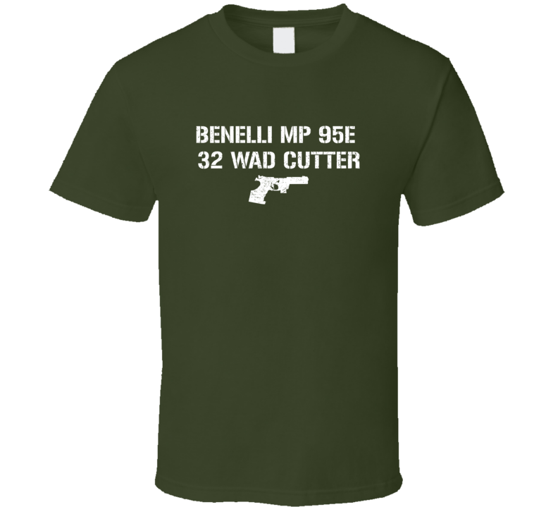 Benelli Mp 95e 32 Wad Cutter Pistol Military Distressed T Shirt