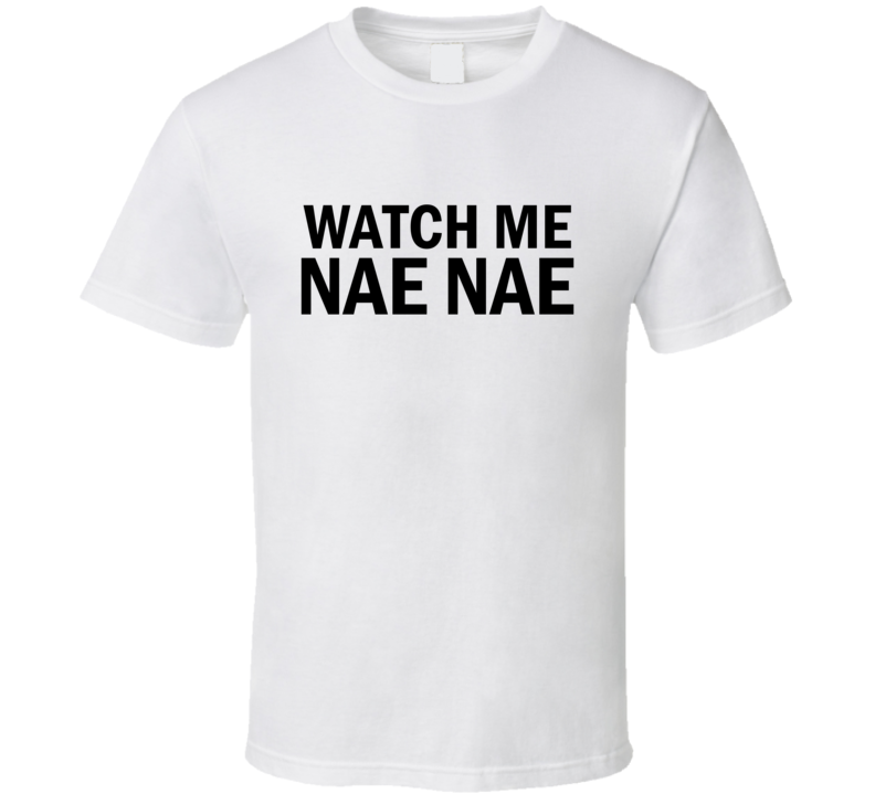 watch-me-nae-nae-t-shirt