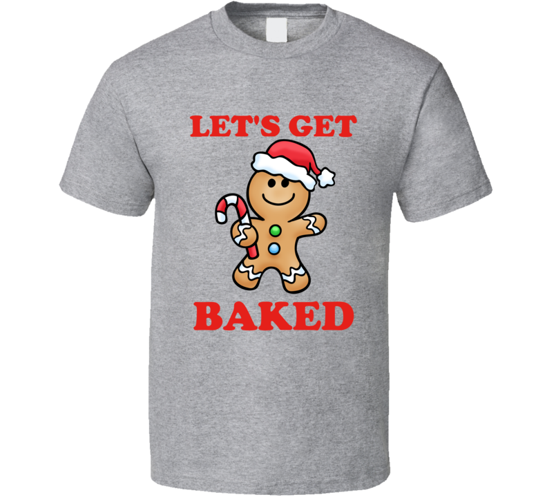 Let's Get Baked Funny Christmas Holiday Weed Shirt