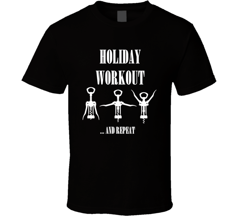 Holiday Workout Funny Christmas Wine Shirt