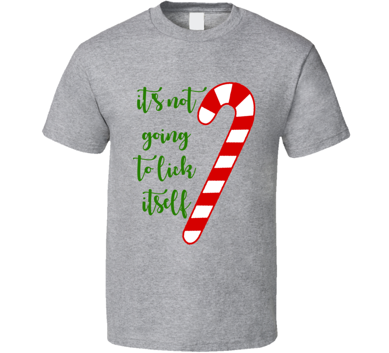 It's Not Going To Lick Itself Funny Christmas Shirt