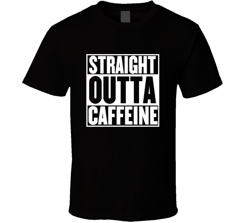 Straight Outta Caffeine Movie Parody Shirt