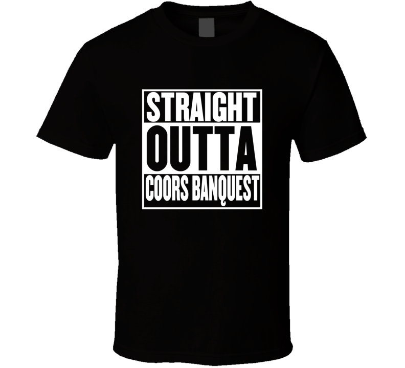 Straight Outta Coors Banquest Movie Parody Shirt