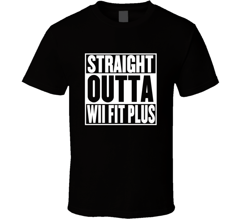 Straight Outta Wii Fit Plus Movie Parody Shirt