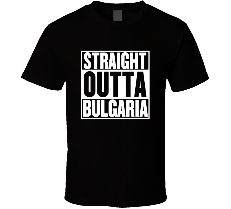 Straight Outta Bulgaria Movie Parody Shirt