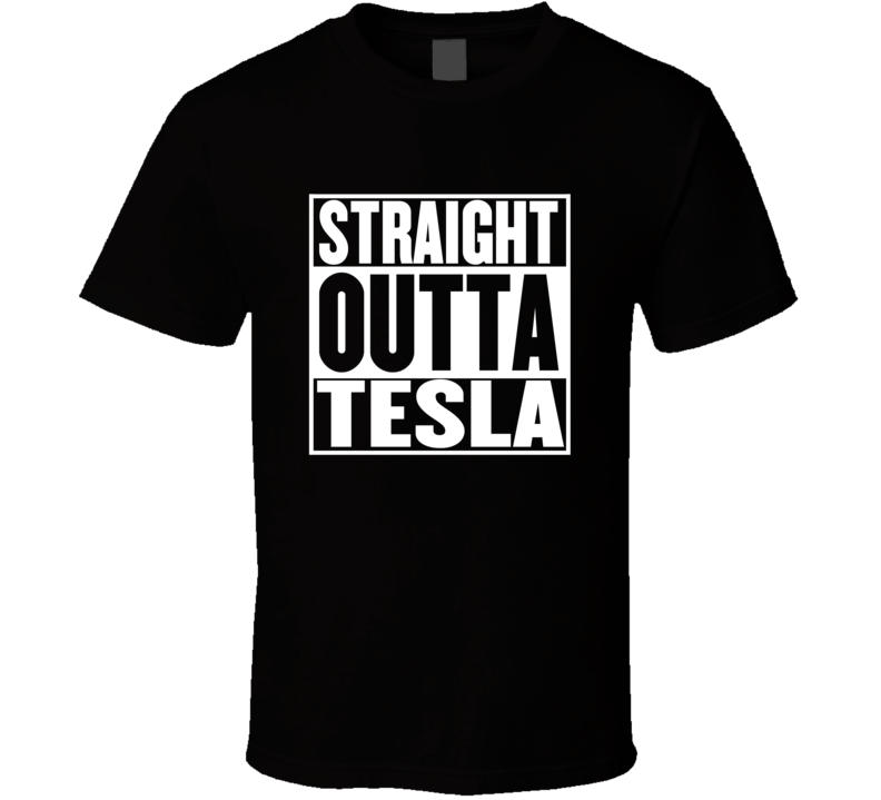 Straight Outta Tesla Movie Parody Shirt