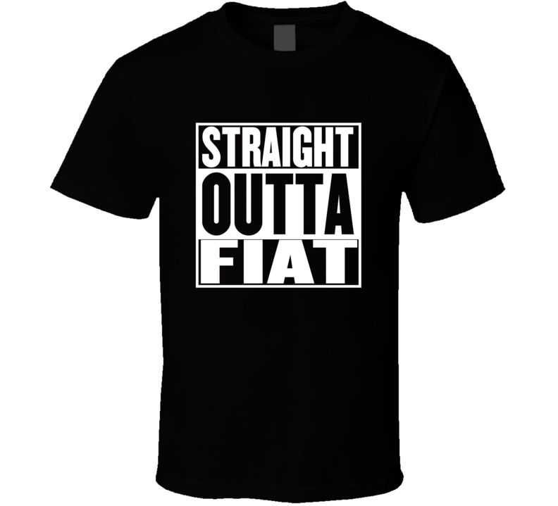 Straight Outta Fiat Movie Parody Shirt