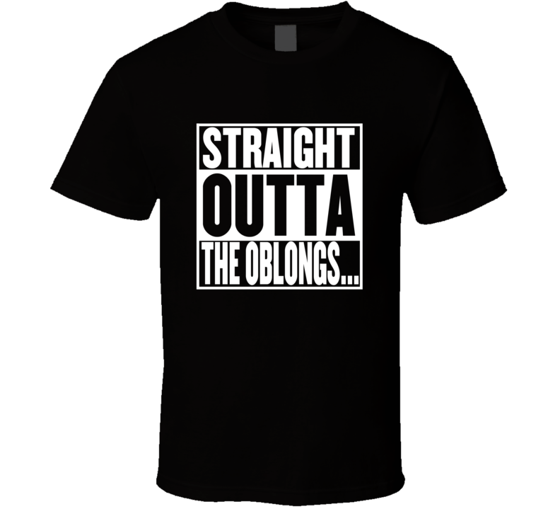 Straight Outta The Oblongs... Movie Parody Shirt