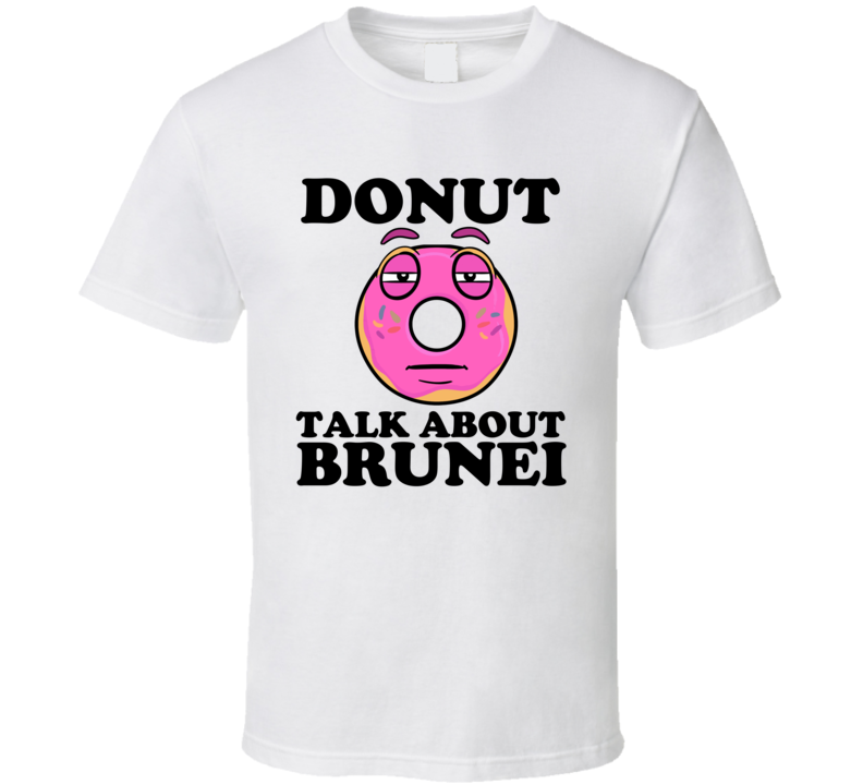 Donut Talk About Brunei Funny Pun Shirt