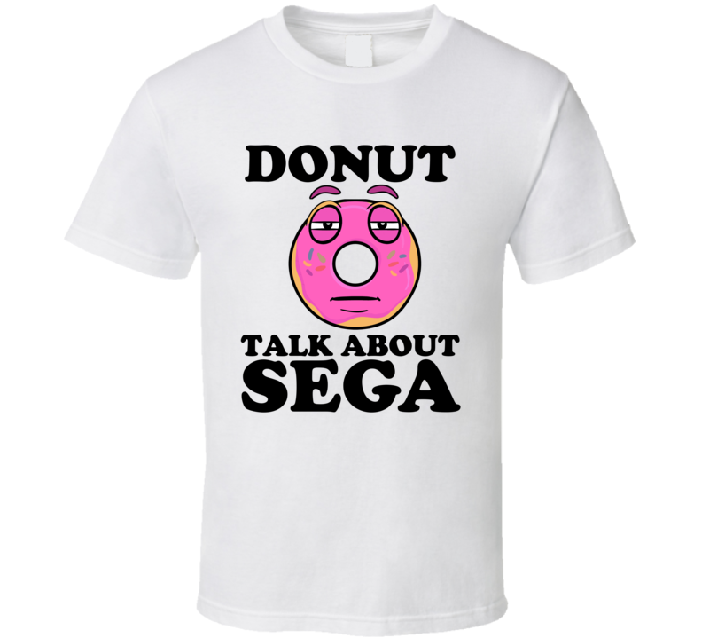 Donut Talk About Sega Funny Pun Shirt