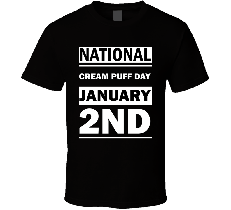 National Cream Puff DAY January 2nd Calendar Day Shirt