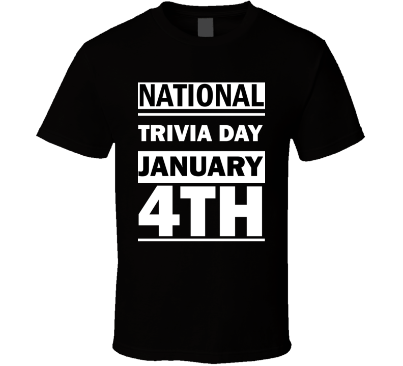 National Trivia DAY January 4th Calendar Day Shirt