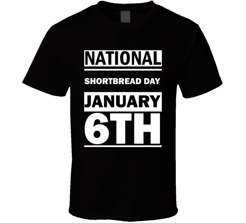 National Shortbread DAY January 6th Calendar Day Shirt