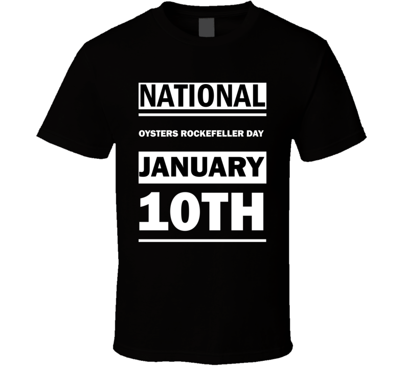 National Oysters Rockefeller DAY January 10th Calendar Day Shirt