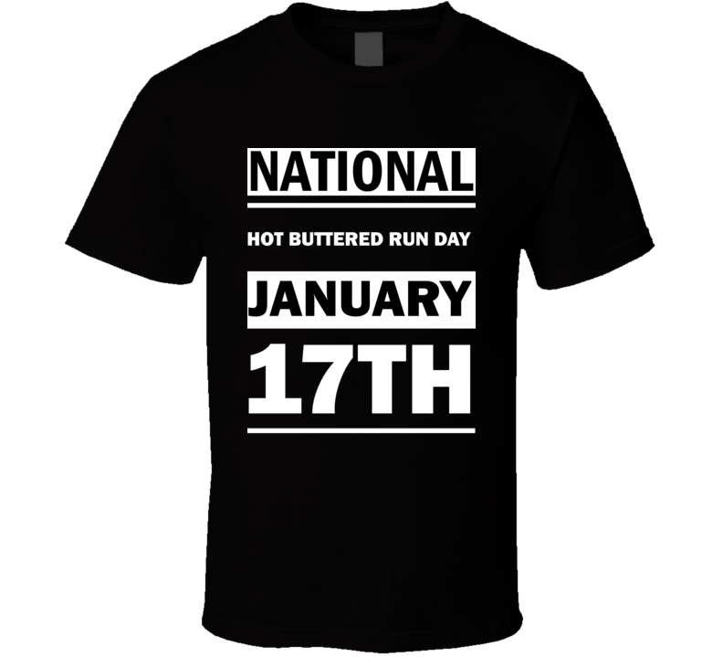 National Hot Buttered Run DAY January 17th Calendar Day Shirt