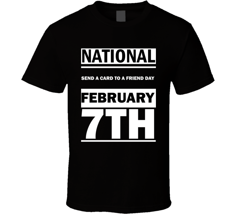 National Send A Card To A Friend DAY February 7th Calendar Day Shirt