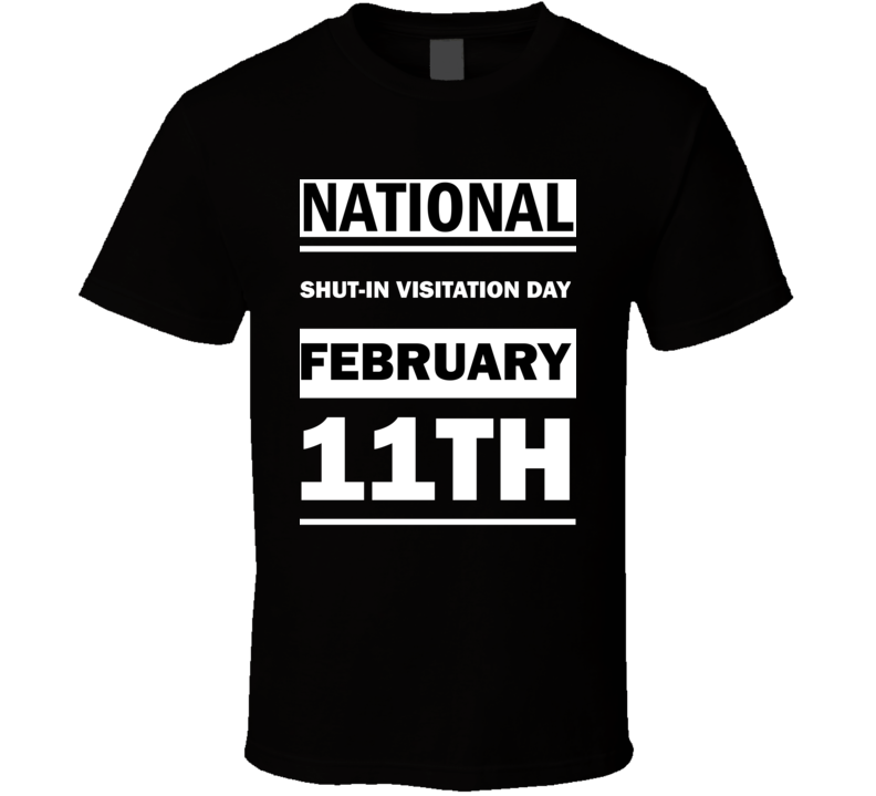 National Shut-In Visitation DAY February 11th Calendar Day Shirt