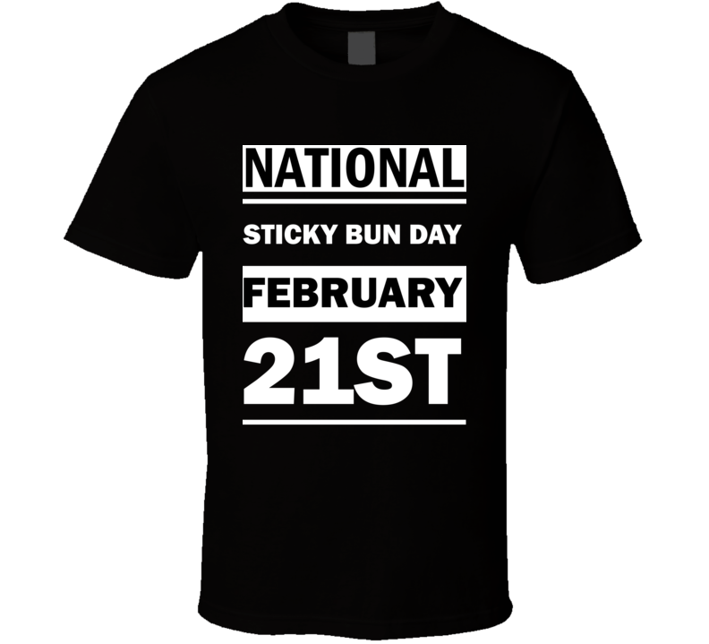 National Sticky Bun DAY February 21st Calendar Day Shirt