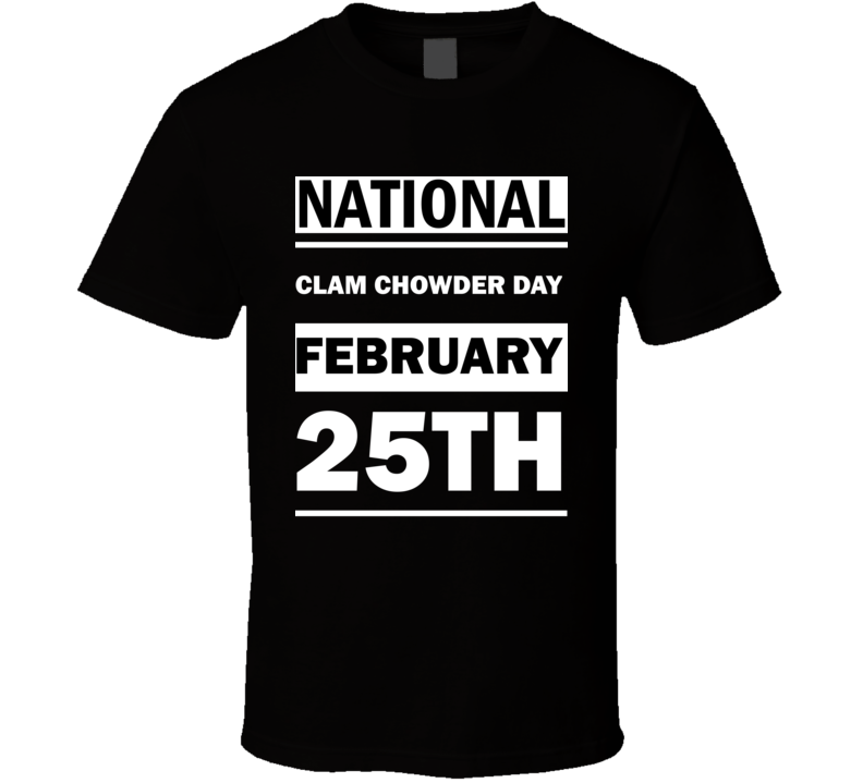 National Clam Chowder DAY February 25th Calendar Day Shirt