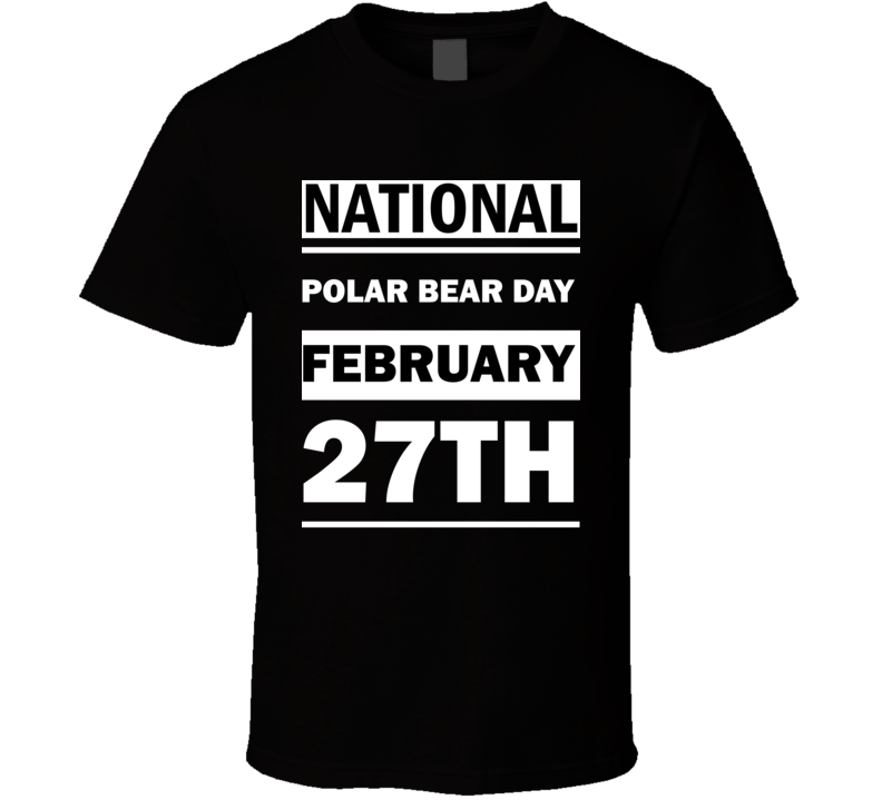 National Polar Bear DAY February 27th Calendar Day Shirt