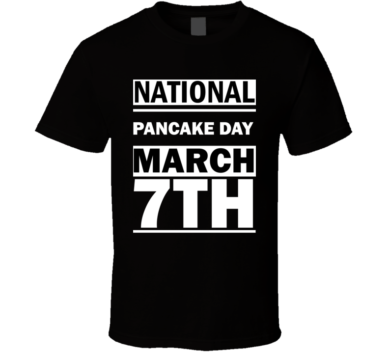 National Pancake DAY March 7th Calendar Day Shirt