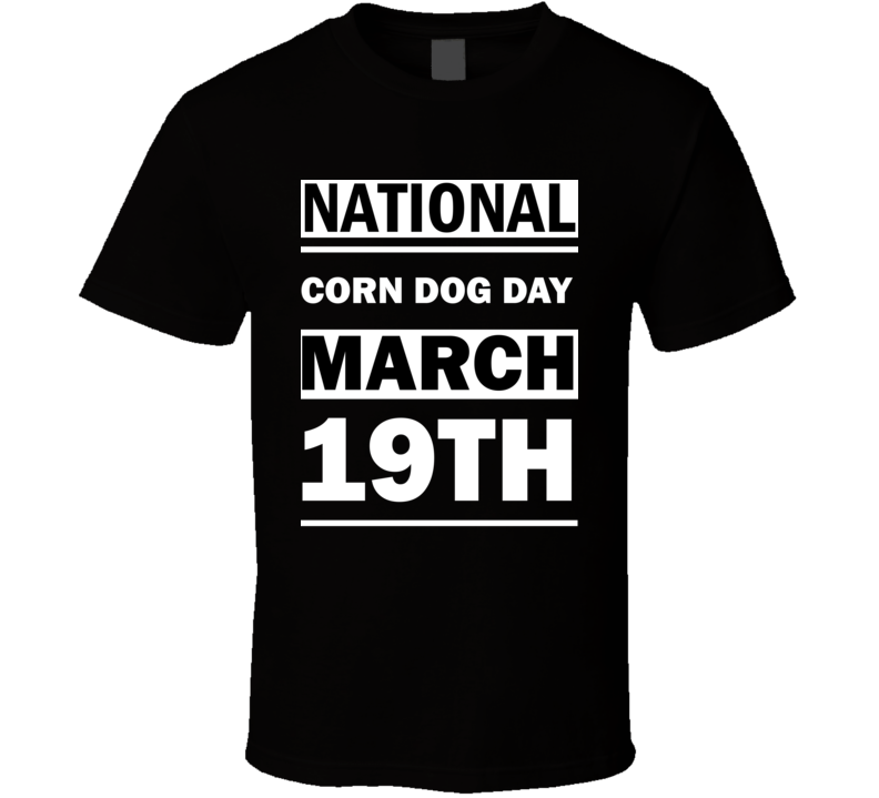 National Corn Dog DAY March 19th Calendar Day Shirt