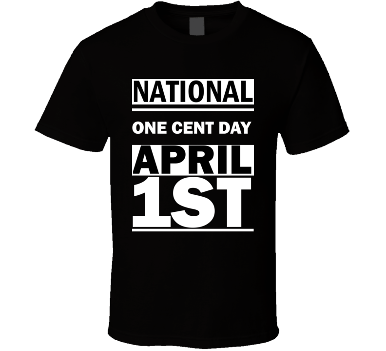 National One Cent DAY April 1st Calendar Day Shirt