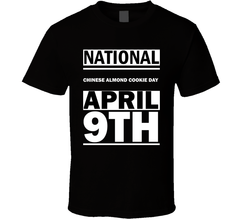 National Chinese Almond Cookie DAY April 9th Calendar Day Shirt